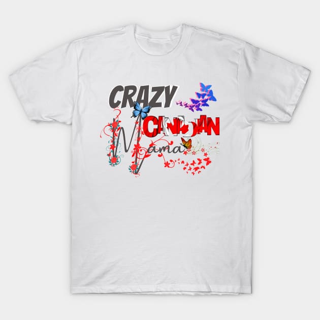 Crazy Canadian Mom, gift for mom, Mothers day gift, T-Shirt by BeatyinChaos